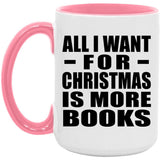 All I Want For Christmas Is More Books - 15oz Accent Mug Pink