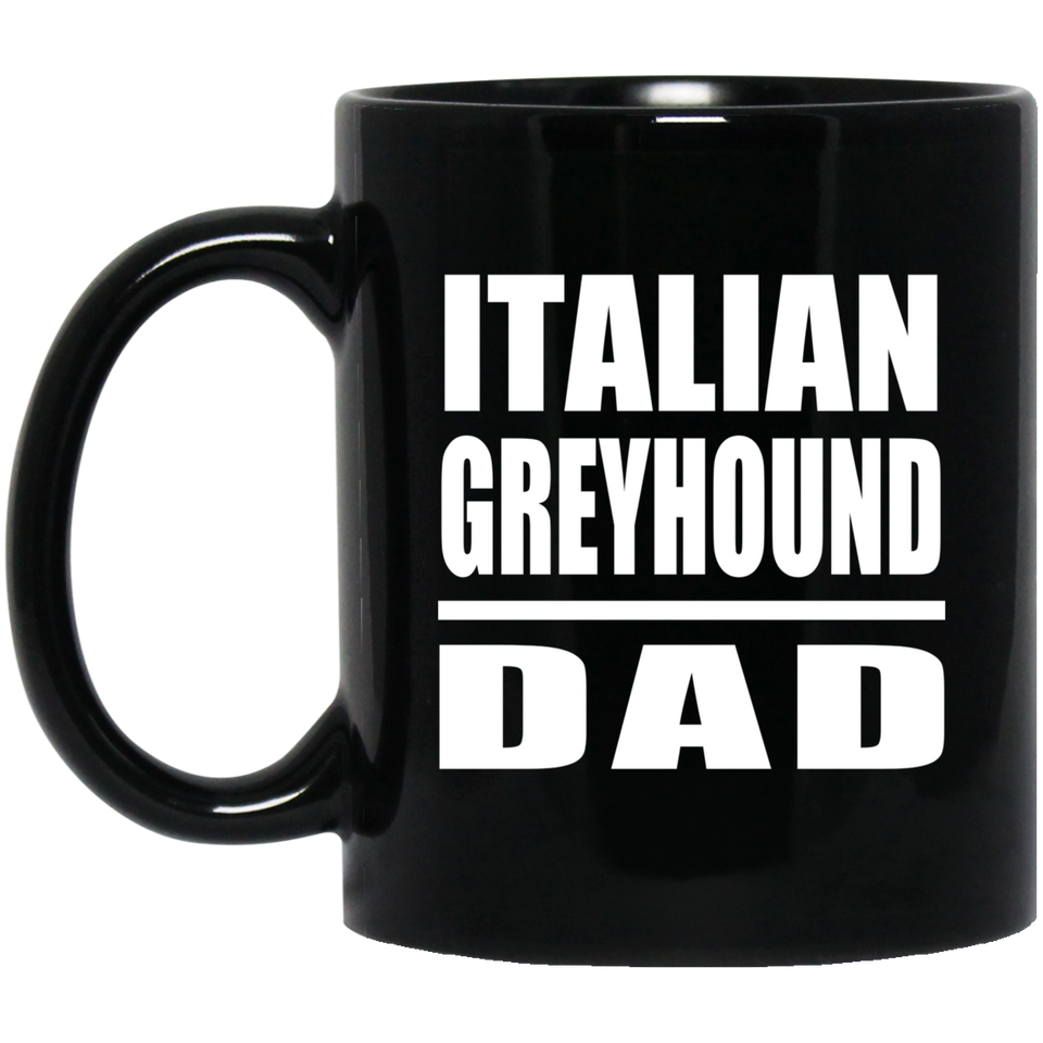 Italian Greyhound Dad - 11oz Coffee Mug Black