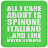 All I Care About Is Spinone Italiano - Drink Coaster
