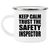Keep Calm and Trust The Safety Inspector - 12oz Camping Mug