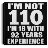110th Birthday I'm Not 110 I'm 18 With 92 Years Experience - Canvas Square