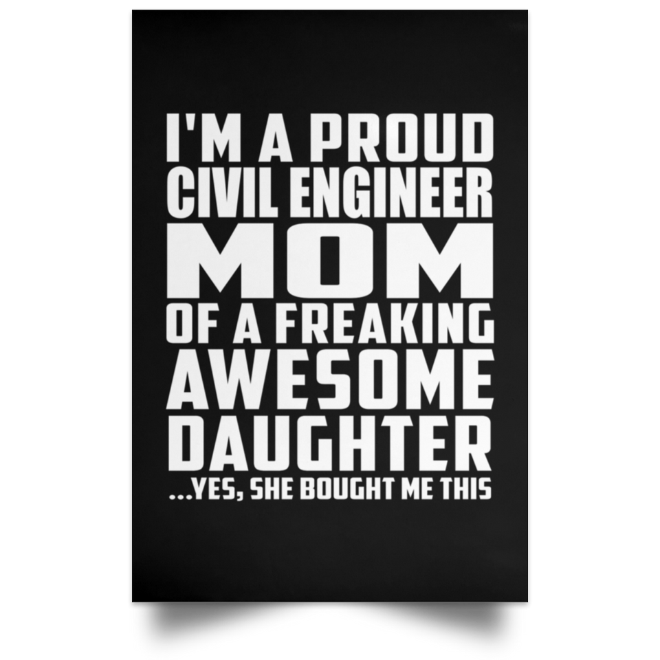 Proud Civil Engineer Mom Of Awesome Daughter - Poster Portrait
