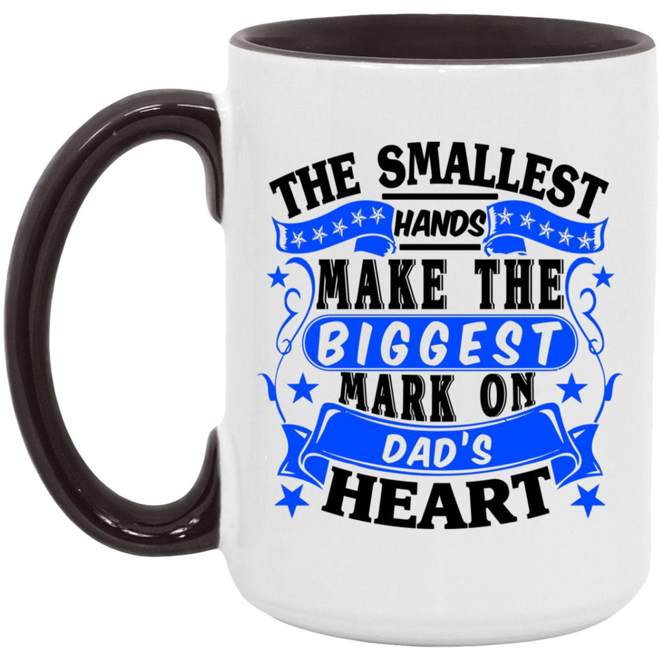 The Smallest Hands Make The Biggest Mark On Dad's Heart - 15oz Accent Mug Black