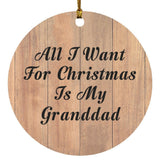 All I Want For Christmas Is My Granddad - Circle Ornament C
