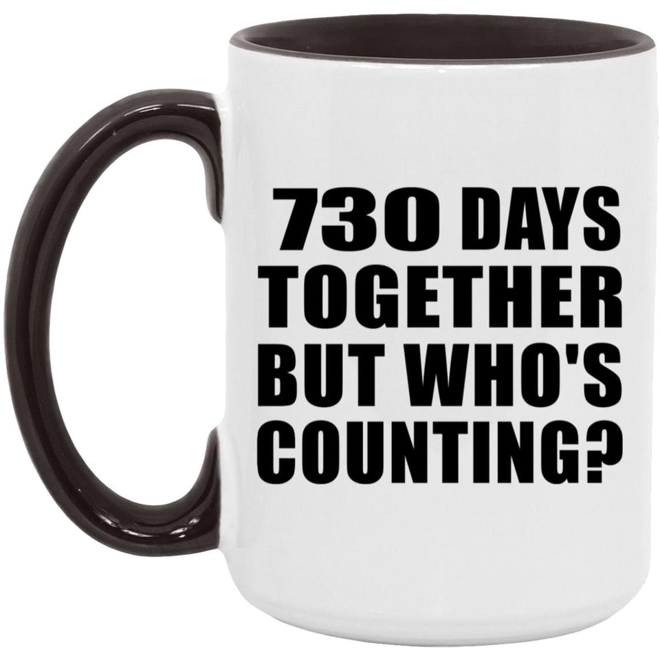 2nd Anniversary 730 Days Together But Who's Counting - 15oz Accent Mug Black
