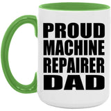 Proud Machine Repairer Dad - 15oz Accent Mug Green