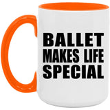 Ballet Makes Life Special - 15oz Accent Mug Orange