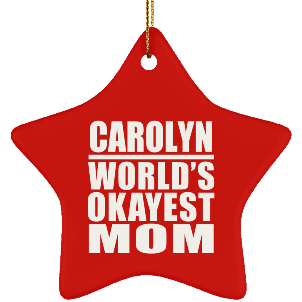 Carolyn World's Okayest Mom - Star Ornament