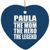 Paula The Mom The Hero The Legend - Heart Ornament