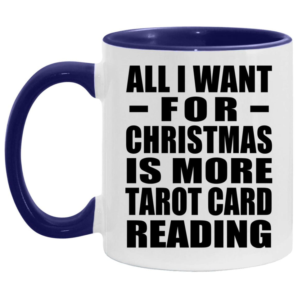 All I Want For Christmas Is More Tarot Card Reading - 11oz Accent Mug Purple