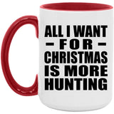 All I Want For Christmas Is More Hunting - 15oz Accent Mug Red