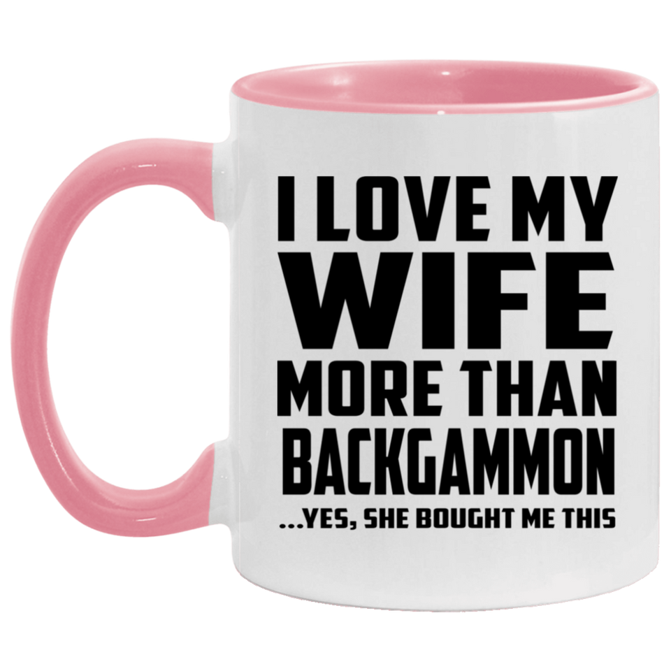 I Love My Wife More Than Backgammon - 11oz Accent Mug Pink