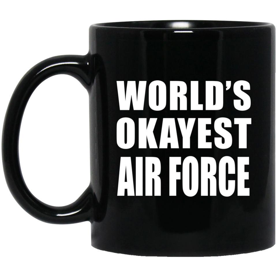 World's Okayest Air Force - 11 Oz Coffee Mug Black