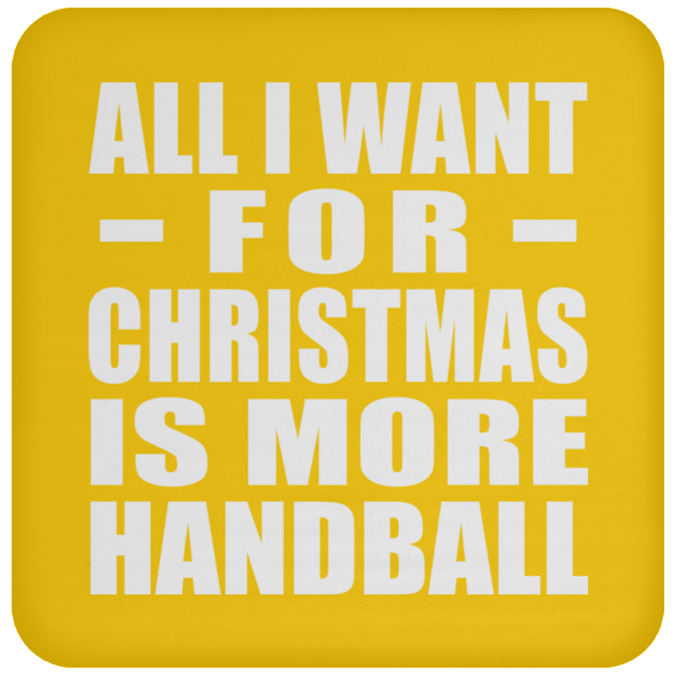 All I Want For Christmas Is More Handball - Coaster
