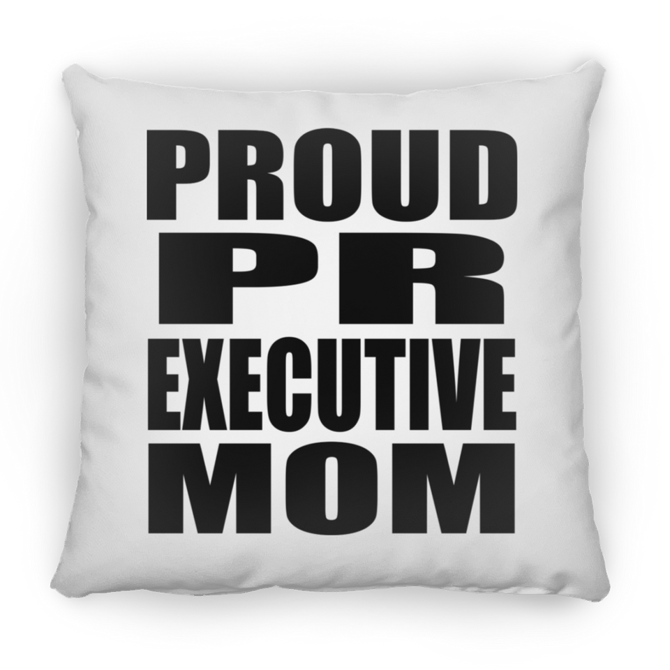 Proud PR Executive Mom - Throw Pillow