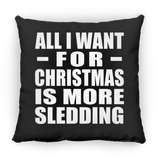 All I Want For Christmas Is More Sledding - Throw Pillow Black