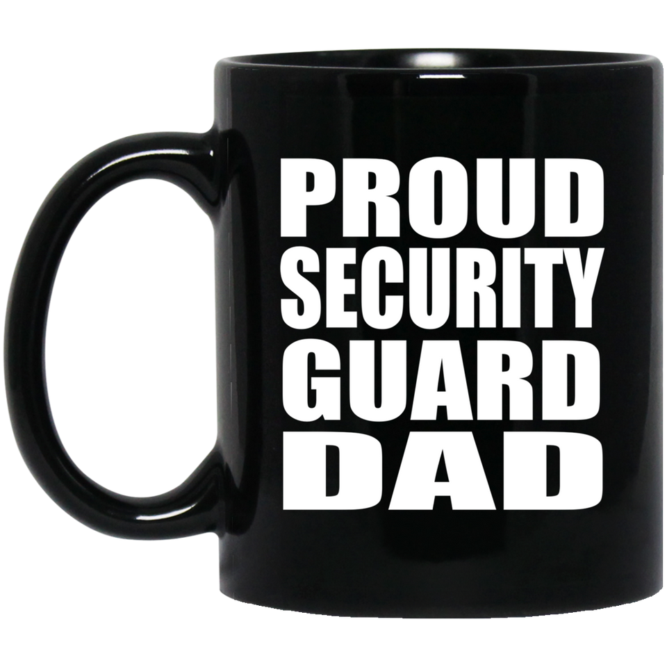 Proud Security Guard Dad - 11oz Coffee Mug Black