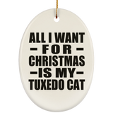 All I Want For Christmas Is My Tuxedo Cat - Oval Ornament