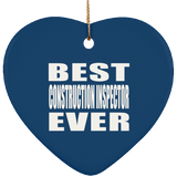 Best Construction Inspector Ever - Heart Ornament