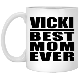 Vicki Best Mom Ever - 11 Oz Coffee Mug