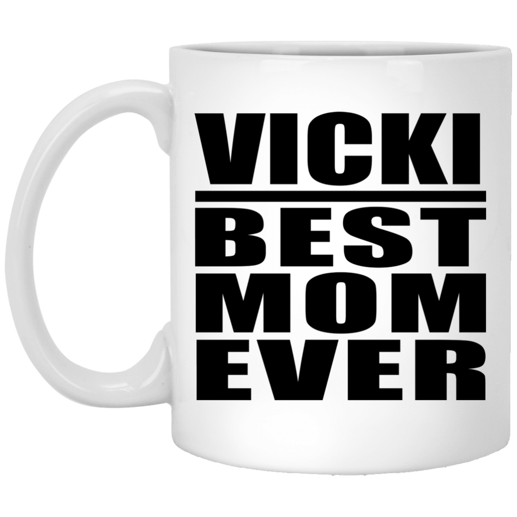 Vicki Best Mom Ever - 11 Oz Coffee Mug