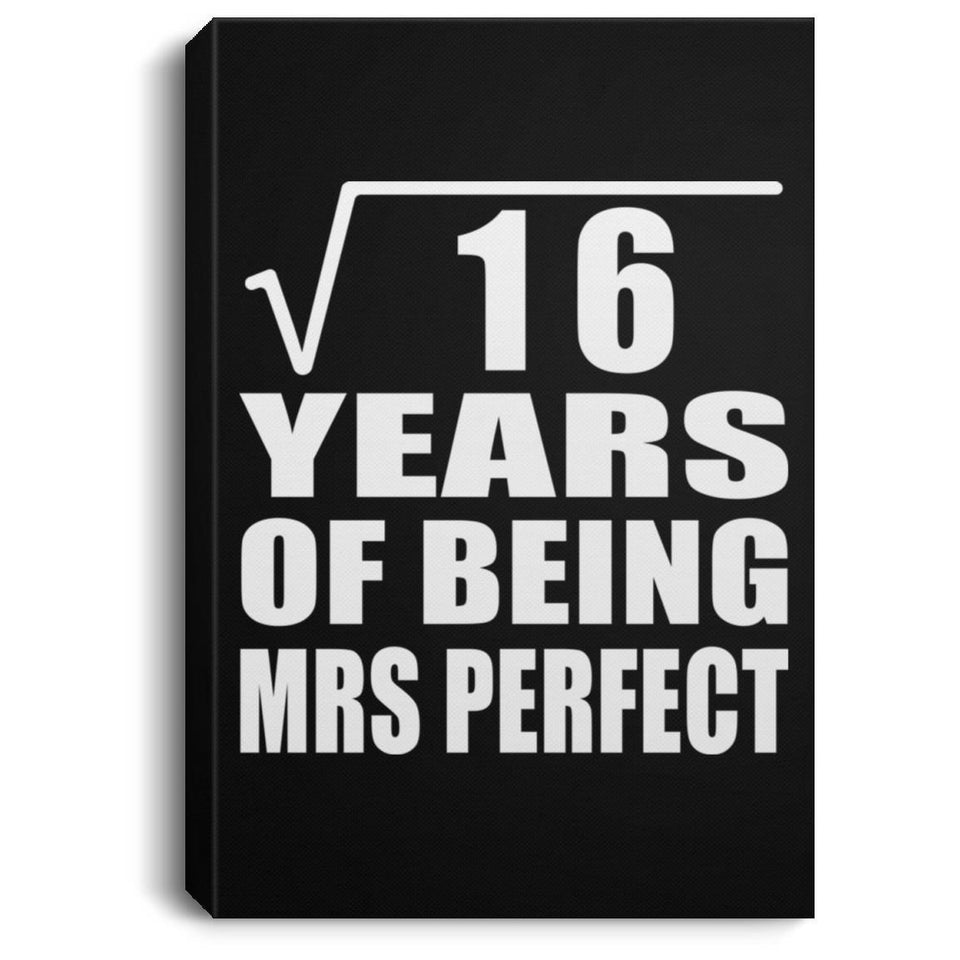 4th Anniversary Square Root of 16 Years of Mrs Perfect - Canvas Portrait