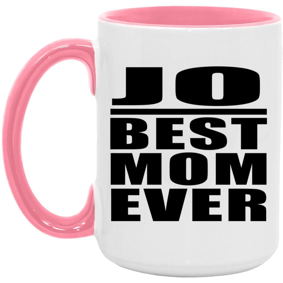 Jo Best Mom Ever - 15oz Accent Mug Pink