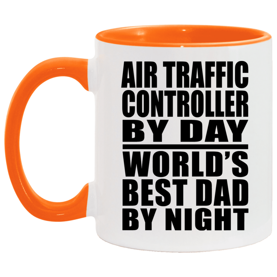 Air Traffic Controller By Day World's Best Dad By Night - 11oz Accent Mug Orange