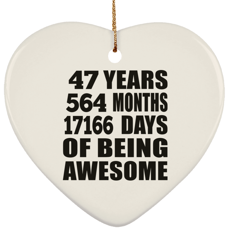 47th Birthday 47 Years 564 Months 17166 Days Of Awesome - Heart Ornament