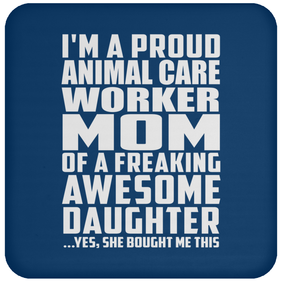 Proud Animal Care Worker Mom Of Awesome Daughter - Drink Coaster