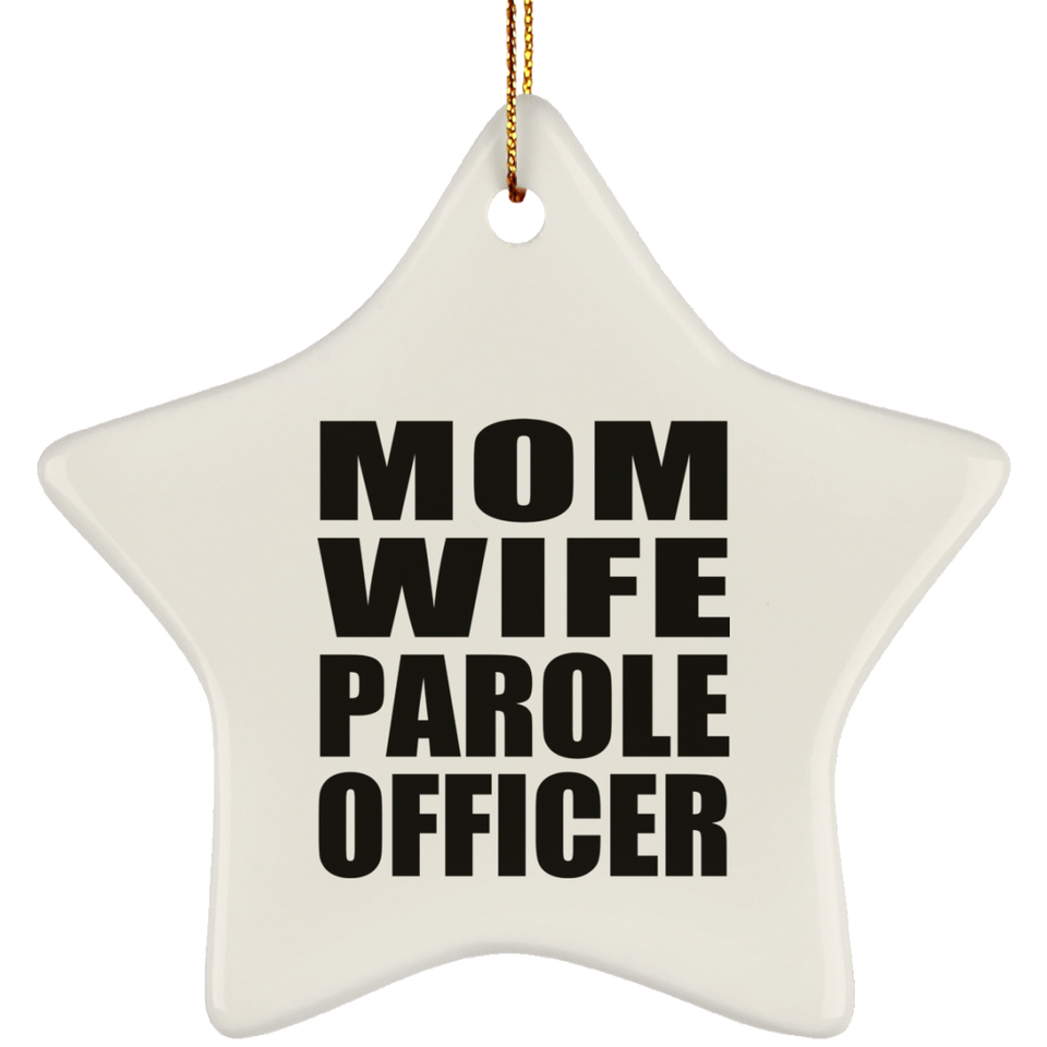 Mom Wife Parole Officer - Star Ornament