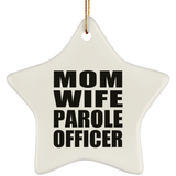 Mom Wife Parole Officer - Star Ornament