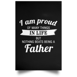 Proud of Many Things In Life, Nothing Beats Being a Father - Poster Portrait