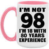 98th Birthday I'm Not 98 I'm 18 With 80 Years Experience - 15oz Accent Mug Pink