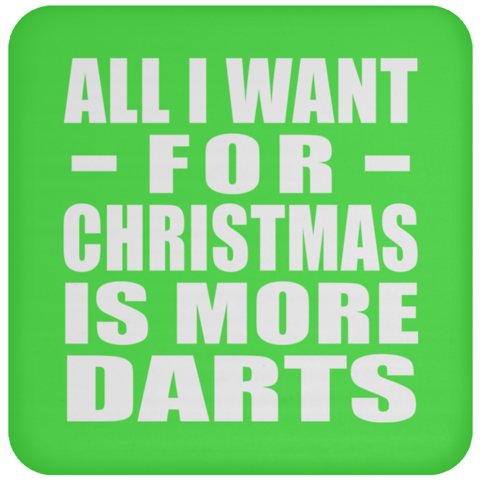 All I Want For Christmas Is More Darts - Coaster