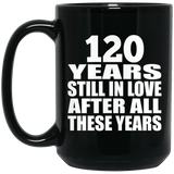 120th Anniversary 120 Years Still In Love After These Years - 15oz Coffee Mug Black