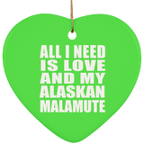 All I Need Is Love And My Alaskan Malamute - Heart Ornament