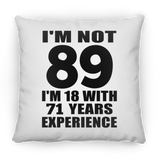 89th Birthday I'm Not 89 I'm 18 With 71 Years Experience - Throw Pillow