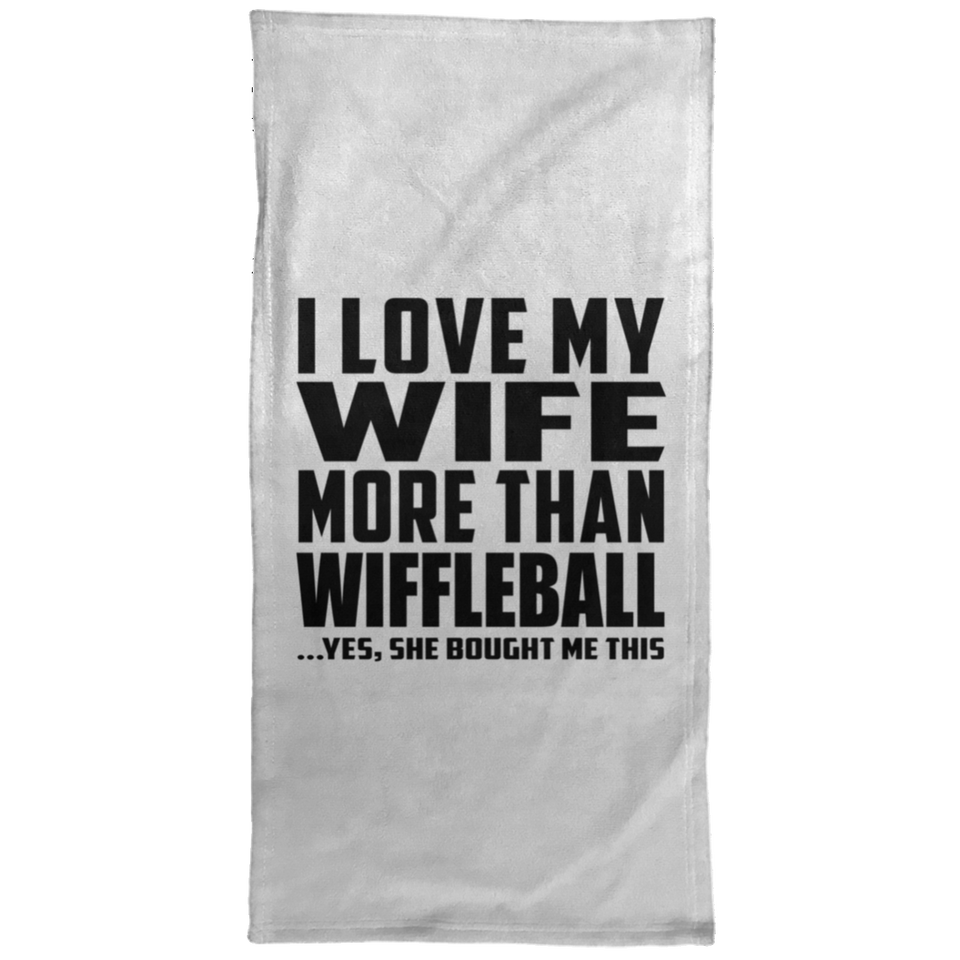 I Love My Wife More Than Wiffleball - Hand Towel
