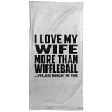 I Love My Wife More Than Wiffleball - Hand Towel