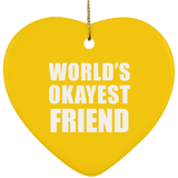 World's Okayest Friend - Heart Ornament