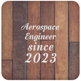 Aerospace Engineer Since 2023 - Drink Coaster E