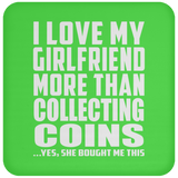 I Love My Girlfriend More Than Collecting Coins - Drink Coaster