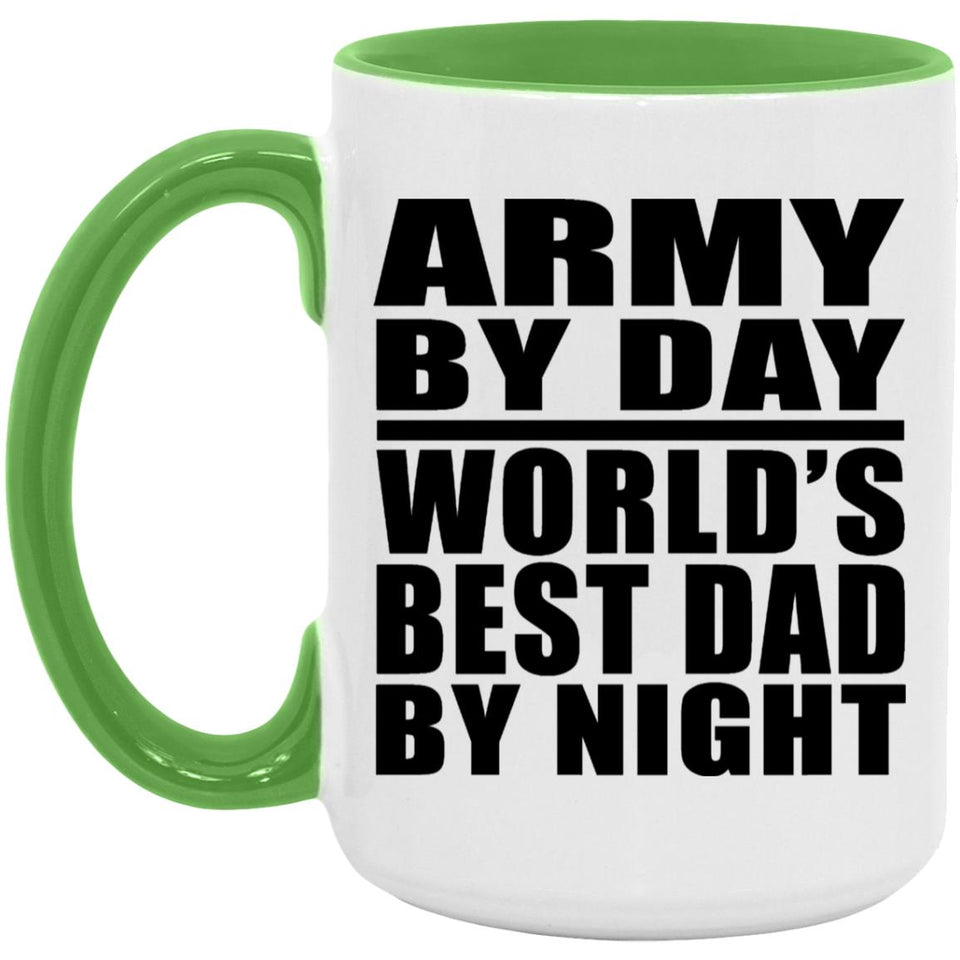 Army By Day World's Best Dad By Night - 15oz Accent Mug Green