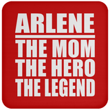 Arlene The Mom The Hero The Legend - Drink Coaster