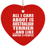 All I Care About Is Australian Terrier - Heart Ornament