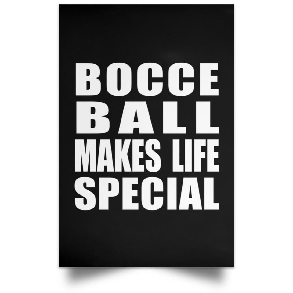 Bocce Ball Makes Life Special - Poster Portrait