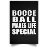 Bocce Ball Makes Life Special - Poster Portrait