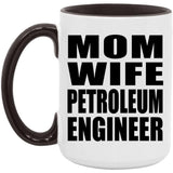 Mom Wife Petroleum Engineer - 15oz Accent Mug Black