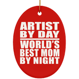 Artist By Day World's Best Mom By Night - Oval Ornament